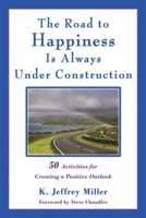 The Road to Happiness Is Always Under Construction: 50 Activities for Creating a Positive Outlook 1934759457 Book Cover