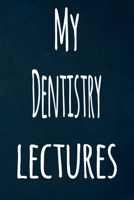 My Dentistry Lectures: The perfect gift for the student in your life - unique record keeper! 1700905538 Book Cover