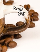 Recipe and Shit: Blank Recipe Journal to Write in for Women, Food Cookbook Design, 120 places for recipes, Perfect gifts for women (126pages) 167359140X Book Cover