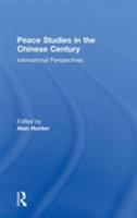 Peace Studies In The Chinese Century: International Perspectives 0754647943 Book Cover