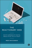 Reactionary Web : White Supremacist Digital Media after the Alt-Right 1529256887 Book Cover