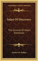 Safari Of Discovery: The Universe Of Albert Schweitzer 0548450471 Book Cover