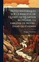 Notes historiques sur la banlieue de QuÃ(c)bec. Le Quartier BelvÃ(c)dère. La paroisse de Notre-Dame-du-Chemin (French Edition) 1024128229 Book Cover