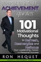 Inspirational Achievement Quotes: 101 Motivational Thoughts to Refresh, Reenergize and Refocus Your Leadership, Career and Personal Success 1793443688 Book Cover