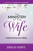 The Ministry of The Wife: Understanding Your Calling (The Marriage Ministry) 1838050728 Book Cover
