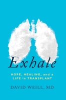 Exhale: Hope, Healing, and a Life in Transplant 1642937606 Book Cover