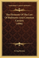 The Elements of the Law of Bailments and Common Carriers 1240195338 Book Cover