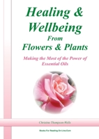 Healing and Wellbeing From Plants and Flowers 0648188426 Book Cover