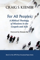 For All Peoples: A Biblical Theology of Missions in the Gospels and Acts 9718942890 Book Cover