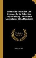 Inventaire Sommaire Des Volumes de la Collection Joly de Fleury Concernant l'Assistance Et La Mendicit� ... 0270562923 Book Cover