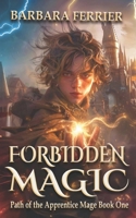 Forbidden Magic: Path of the Apprentice Mage B0BF2TNFD4 Book Cover