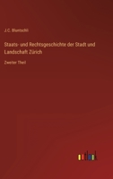 Staats- und Rechtsgeschichte der Stadt und Landschaft Zürich: Zweiter Theil 3368020463 Book Cover