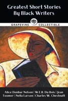 Greatest Short Stories By Black Writers: Including The Goophered Grapevine, Sweat, The Comet, The Sheriff's Children and more B0F2NV9CVH Book Cover