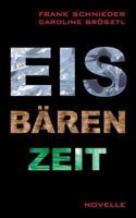 Eisbärenzeit: Ein schrecklich-schöner Monat zu zweit 3739227370 Book Cover
