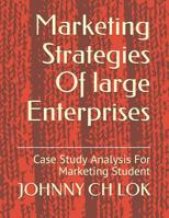 Marketing Strategies Of large Enterprises: Case Study Analysis For Marketing Student 1092830804 Book Cover