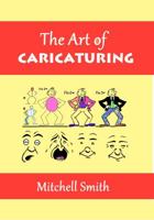 The Art of caricaturing: A series lessons covering all branches of the art of caricaturing 956291531X Book Cover