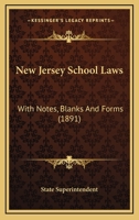 New Jersey School Laws: With Notes, Blanks And Forms 1165603322 Book Cover
