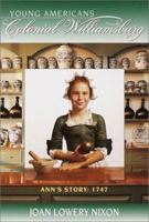 Ann's Story: 1747: YOUNG AMERICANS Colonial Williamsburg (Colonial Williamsburg(R)) 0879351985 Book Cover