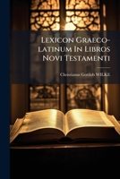 Lexicon Graeco-Latinum in Libros Novi Testamenti: Usibus Scholarum Et Iuvenum S. Theologiae Catholicae Studiosorum Accomodatum 127115448X Book Cover