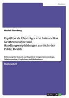 Reptilien als Überträger von Salmonellen. Gefahrenanalyse und Handlungsempfehlungen aus Sicht der Public Health: Bedeutung für Mensch und Reptilien, ... Prophylaxe und Maßnahmen 3668046395 Book Cover