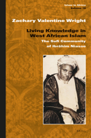 Living Knowledge in West African Islam: The Sufi Community of Ibrahim Niasse 9004288074 Book Cover