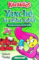 Yaxche, la ceiba sabia/ Yaxche, the wise Ceiba (Karakoes) 9706439528 Book Cover