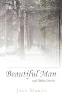 Beautiful Man: And Other Stories 1469732459 Book Cover