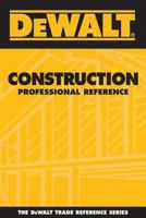 DEWALT Construction Professional Reference (Dewalt Trade Reference Series) 0975970984 Book Cover