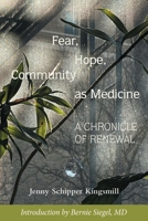 FEAR, HOPE, COMMUNITY AS MEDICINE: A Covid Chronicle B0BL7ZJY8H Book Cover