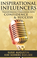 Inspirational Influencers: Transforming Challenges Into Confidence & Success 1944807071 Book Cover