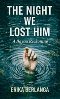 The Night We Lost Him: A Bayou Reckoning B0H392X4J1 Book Cover