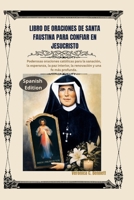 Libro de oraciones de Santa Faustina para confiar en Jesucristo: Poderosas oraciones católicas para la sanación, la esperanza, la paz interior, la renovación y una fe más profunda. (Spanish Edition) B0HGRLZZC3 Book Cover