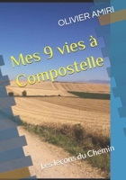 Mes 9 vies à Compostelle: Les leçons de vie du Chemin (French Edition) B0F7GQ79JV Book Cover