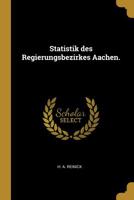 Statistik Des Regierungsbezirkes Aachen. 1010741136 Book Cover