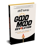 Good Mood Revolution: Igniting the Power of Conscious Happiness B0D8RLDCH1 Book Cover