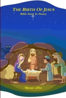 The Birth of Jesus - Bible Story In Poetry 1304670880 Book Cover