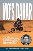 Mo's Dakar: An ordinary guy races in the world's toughest off-road motorcycle rally B0GLP5VLM8 Book Cover