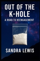 Out of the K-Hole: A Road to Re-engagement B0FFJHC1FT Book Cover