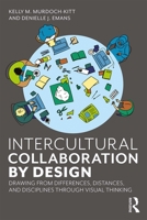 Intercultural Collaboration by Design: Drawing from Differences, Distances, and Disciplines Through Visual Thinking 036721931X Book Cover