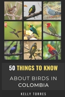 50 Things To Know About Birds In Colombia: Exploring Colombia’s Diverse Flying Creatures B0DVZ9RFZB Book Cover