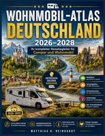 WOHNMOBIL-ATLAS DEUTSCHLAND 2026–2028: Ihr kompletter Reisebegleiter für Camper und Wohnmobil Stellplätze, Campingplätze, Panoramarouten und Geheimtipps für alle 16 Bundesländer (German Edition) B0HBVR4NSG Book Cover