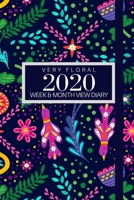 Very Floral 2020 WeeK & Month Diary: January to December 2020 Week, Month and Year view Planner: Weekly Planner also suitable as an appointment diary, personal planner: 12 month view and year view pag 1671153065 Book Cover