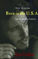 Born in the U.S.A.: Bruce Springsteen and the American Tradition (Music/Culture) 0060929111 Book Cover