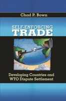 Self-Enforcing Trade: Developing Countries and WTO Dispute Settlement 0815703236 Book Cover