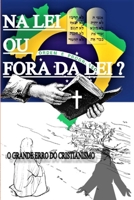 Na Lei Ou Fora Da Lei ?: O Grande Erro Do Cristianismo B093B4M6R4 Book Cover