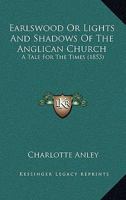 Earlswood Or Lights And Shadows Of The Anglican Church: A Tale For The Times 1165343886 Book Cover