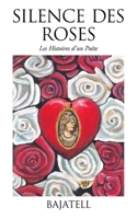Silence des Roses: Les Histoires d'un Poête (French Edition) 1779413920 Book Cover