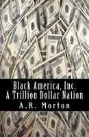 Black America, Inc.: A Trillion Dollar Nation 1537790781 Book Cover