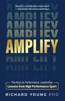 Amplify: The keys to performance leadership lessons from high performance sport 1067069208 Book Cover