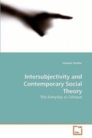 Intersubjectivity and Contemporary Social Theory: The Everyday as Critique: The Everyday as Critique 3639212436 Book Cover